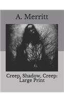 Creep, Shadow, Creep: Large Print