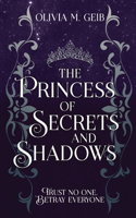 Princess of Secrets & Shadows: Trust No One, Betray Everyone