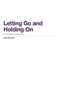 Letting Go and Holding On