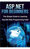 ASP.NET For Beginners: The Simple Guide to Learning ASP.NET Web Programming Fast!