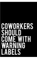 Coworkers Should Come with Warning Labels