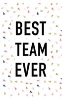 Best Team Ever: A Matte 6x9 Inch Softcover Journal Notebook with 120 Blank Lined Pages and an Uplifting Positive Motivational Team Building Cover Slogan