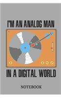 I'm an Analog Men in a Digital World Notebook: Small 6x9 Inch Classic 110 Dot Grid Pages Notebook for Notes, Lists, Musings, Bullet Journaling, Calligraphy and Hand Lettering or School.