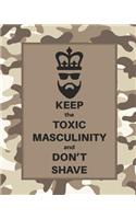 Keep the Toxic Masculinity and Don't Shave: A Men Will Be Men Notebook