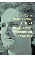 Destiny of the Artificial Intelligence - Philosophical aphorisms