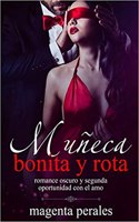 Muñeca Bonita Y Rota: Romance Oscuro Y Segunda Oportunidad Con El Amo(1 Novela de Romance Y Erótica Bdsm)