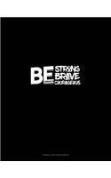 Be Strong Be Brave Be Courageous - Joshua 1: 9: Cornell Notes Notebook(109 Cornell Notes Notebook)
