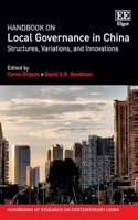 Handbook on Local Governance in China: Structures, Variations, and Innovations (Handbooks of Research on Contemporary China series)