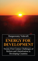 Energy for Development: Twenty-first Century Challenges of Reform and Liberalization in Developing Countries