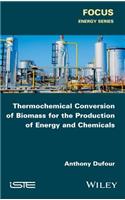 Thermochemical Conversion of Biomass for the Production of Energy and Chemicals