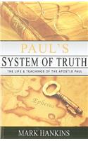 Paul's System of Truth: The Life and Teachings of the Apostle Paul