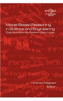 Model Based Reasoning in Science and Engineering