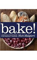 Bake!: Essential Techniques for Perfect Baking