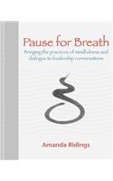 Pause for Breath: Bringing the Practices of Mindfulness and Dialogue to Leadership Conversations