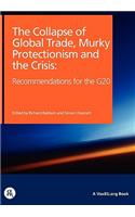 The Collapse of Global Trade, Murky Protectionism, and the Crisis: Recommendations for the G20