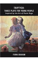 Triptych: Three Plays for Young People Inspired by the Art of Paula Rego