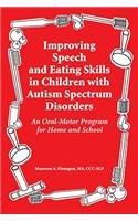 Improved Speech and Eating Skills in Children with Autism Spectrum Disorders: An Oral-Motor Program for Home and School