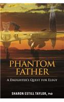 Phantom Father: A Daughter's Quest for Elegy