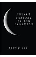 There's Comfort in the Darkness