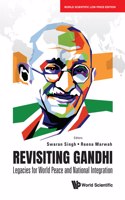 Revisiting Gandhi Legacies For World Peace And National Integration
