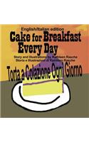 Cake for Breakfast Every Day - English/Italian edition