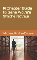 Chapter Guide to Gene Wolfe's Smithe Novels
