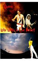 Queen: Who Wants to Live Forever!