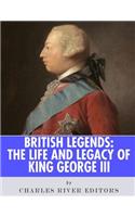 British Legends: The Life and Legacy of King George III