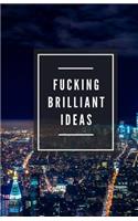 Fucking Brilliant Ideas (Notebook)