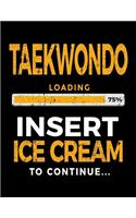 Taekwondo Loading 75% Insert Ice Cream To Continue: Blank Doodle Book Sketches
