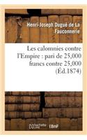 Les Calomnies Contre l'Empire: Pari de 25,000 Francs Contre 25,000