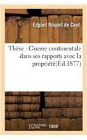 Thèse: Guerre Continentale Dans Ses Rapports Avec La Propriété