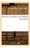 Perraud, Membre de l'Institut