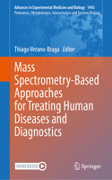 Mass Spectrometry-Based Approaches for Treating Human Diseases and Diagnostics