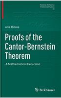Proofs of the Cantor-Bernstein Theorem: A Mathematical Excursion(45 Science Networks. Historical Studies)