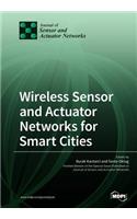 Wireless Sensor and Actuator Networks for Smart Cities