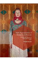 Public Representations of Immigrants in Museums: Exhibition and Exposure in France and Germany(Postdisciplinary Studies in Discourse)