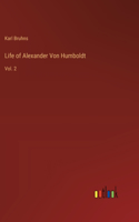 Life of Alexander Von Humboldt