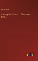 History of the Comstock Silver Lode & Mines