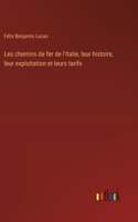 Les chemins de fer de l'Italie, leur histoire, leur exploitation et leurs tarifs