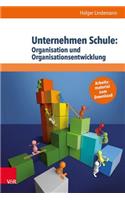 Unternehmen Schule: Organisation Und Organisationsentwicklung