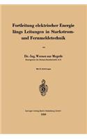 Fortleitung elektrischer Energie längs Leitungen in Starkstrom- und Fernmeldetechnik