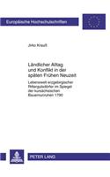 Laendlicher Alltag Und Konflikt in Der Spaeten Fruehen Neuzeit: Lebenswelt Erzgebirgischer Rittergutsdoerfer Im Spiegel Der Kursaechsischen Bauernunruhen 1790