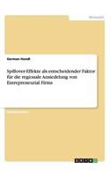 Spillover-Effekte als entscheidender Faktor für die regionale Ansiedelung von Entrepreneurial Firms