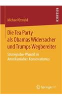 Die Tea Party als Obamas Widersacher und Trumps Wegbereiter