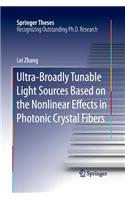Ultra-Broadly Tunable Light Sources Based on the Nonlinear Effects in Photonic Crystal Fibers: (Springer Theses)