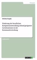 Förderung der beruflichen Kompetenzentwicklung anhand geeigneter Lernsituationen in der Kommunalverwaltung
