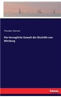 herzogliche Gewalt der Bischöfe von Wirzburg