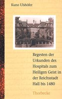 Die Urkunden Des Hospitals Zum Heiligen Geist in Der Reichsstadt Hall Bis 1480