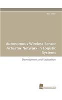 Autonomous Wireless Sensor Actuator Network in Logistic Systems